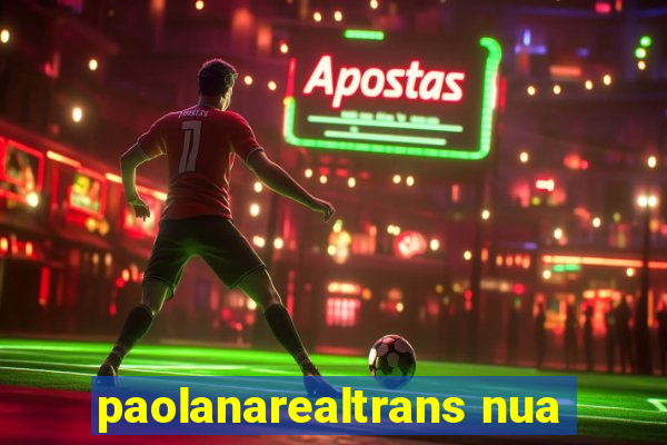 paolanarealtrans nua